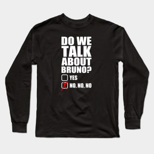 Do We Talk About Bruno? Long Sleeve T-Shirt